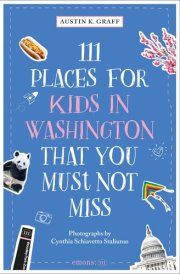 111 Places for Kids in Washington, DC That You Must Not Miss
