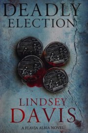 Deadly election : [a Flavia Albia novel] cover image