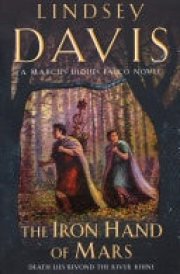 The Iron Hand Of Mars a compelling and captivating historical mystery set in Roman Britain from bestselling author Lindsey Davis cover image