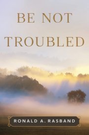 Be Not Troubled cover image