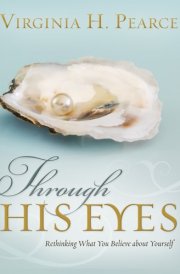 Through His Eyes Rethinking what You Believe about Yourself cover image