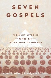 Seven Gospels The Many Lives of Christ in the Book of Mormon cover image