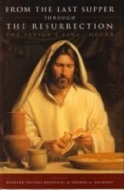 From the Last Supper Through the Resurrection The Savior's Final Hours cover image