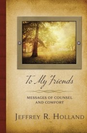 To My Friends Messages of Counsel and Comfort cover image