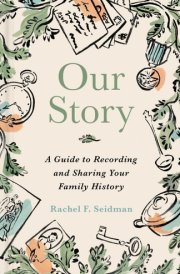 Our Story - A Guide to Recording and Sharing Your Family History cover image