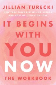 It Begins with You Now: the Workbook cover image