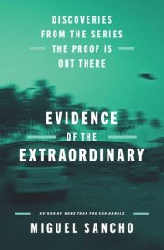 Evidence of the Extraordinary - Discoveries from the Series The Proof is Out There cover image