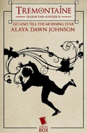 Go and Tell the Morning Star (Tremontaine Season 1 Episode 11) cover image