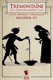 A City Without Chocolate (Tremontaine Season 1 Episode 8) cover image
