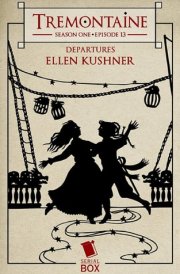 Departures (Tremontaine Season 1 Episode 13) cover image