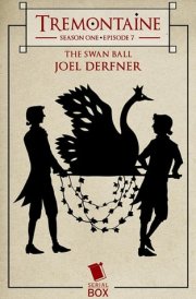 The Swan Ball (Tremontaine Season 1 Episode 7) cover image
