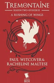 A Rushing of Wings (Tremontaine Season 2 Episode 8) cover image