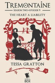 The Heart a Liability (Tremontaine Season 2 Episode 9) cover image