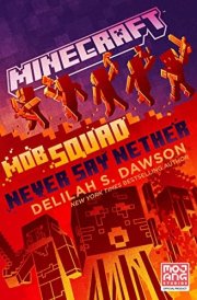 Minecraft Mob Squad Never Say Nether An Official Minecraft Novel cover image