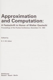 Approximation and Computation: A Festschrift in Honor of Walter Gautschi: Proceedings of the Purdue Conference, December 2–5, 1993 (International Series of Numerical Mathematics, 119) cover image