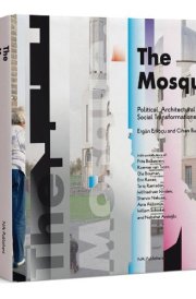 The Mosque: Political, Architectural and Social Transformations cover image