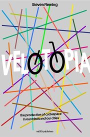 Velotopia The Production of Cyclespace in Our Minds and Our Cities cover image