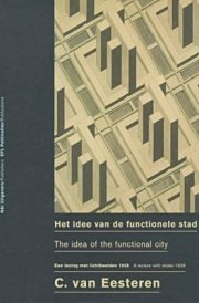 Cornelius Van Eesteren: The Idea Of The Functional City: Lectures with Slides by Cornelius van Eesteren, Berlin 1928 cover image