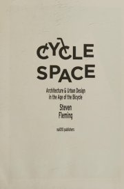 Cycle Space Architecture & Urban Design in the Age of the Bicycle cover image