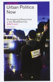 Urban Politics Now: Re-Imagining Democracy in the Neoliberal City. Reflect Series No. 6 cover image