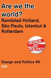 Are We the World? Randstad Holland Vs. Sao Paolo, Detroit, Istanbul, Design & Politics No. 6 cover image