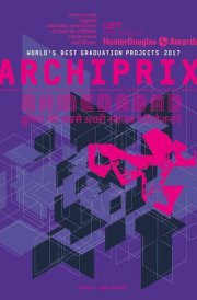 Archiprix World's Best Graduation Projects : Ahmedabad 2017 cover image