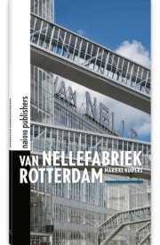 Van Nellefabriek Rotterdam World Heritage of a World Port cover image