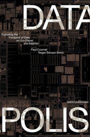 Datapolis Exploring the Footprint of Data on Our Planet and Beyond cover image