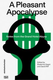 Steirischer Herbst '19 A Pleasant Apocalypse. Notes from the Grand Hotel Abyss cover image