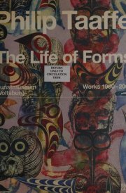 Philip Taaffe The Life of Forms : Works 1980-2008 : [exhibition] Kunstmuseum, Wolfsburg, March 8 - June 29, 2008 cover image