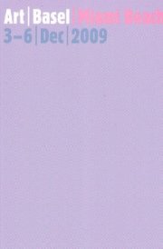 Art Basel Miami Beach 2009: 3-6 December 2009 cover image