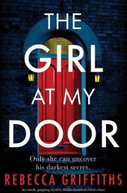 The Girl at My Door An Utterly Gripping Mystery Thriller Based on a True Crime cover image