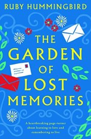 The Garden of Lost Memories A Heartbreaking Page Turner about Learning to Love and Remembering to Live cover image