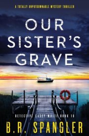 Our Sister's Grave A Totally Unputdownable Mystery Thriller cover image