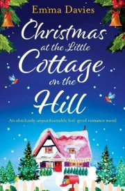 Christmas at the Little Cottage on the Hill An Absolutely Unputdownable Feel Good Romance Novel cover image