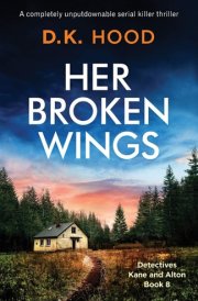 Her Broken Wings A Completely Unputdownable Serial Killer Thriller cover image