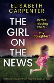 The Girl on the News A Totally Compelling and Twist-filled Psychological Thriller cover image