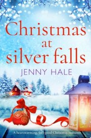 Christmas at Silver Falls A heartwarming, feel good Christmas romance cover image