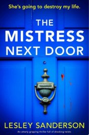 The Mistress Next Door An utterly gripping thriller full of shocking twists cover image