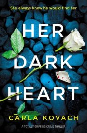 Her Dark Heart A totally gripping crime thriller cover image