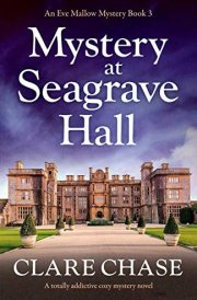 Mystery at Seagrave Hall A Totally Addictive Cozy Mystery Novel cover image