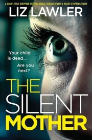 The Silent Mother A Completely Gripping Psychological Thriller with a Heart-Stopping Twist cover image