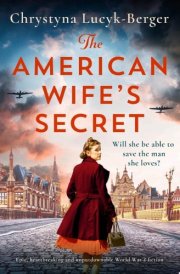 The American Wife's Secret Epic, heartbreaking and unputdownable World War 2 fiction cover image