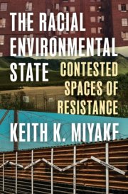 The Racial Environmental State - Contested Spaces of Resistance cover image