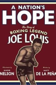 A Nation's Hope The Story of Boxing Legend Joe Louis cover image