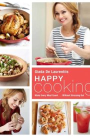 Happy Cooking Make Every Meal Count ... Without Stressing Out: A Cookbook cover image