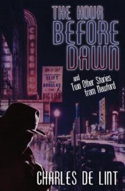 The Hour Before Dawn And Two Other Stories from Newford cover image