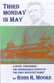 Third Monday in May A Novel Concerning the Remarkable Events of the First Kentucky Derby cover image