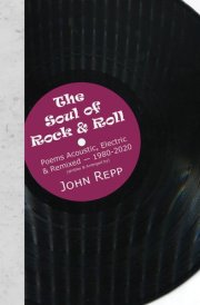 The Soul of Rock & Roll Poems Acoustic, Electric & Remixed, 1980-2020 cover image