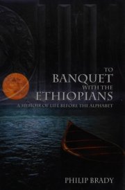 To Banquet with the Ethiopians A Memoir of Life Before the Alphabet cover image